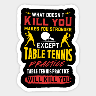 Table Tennis Practice Will Kill You - Sports Gift Sticker